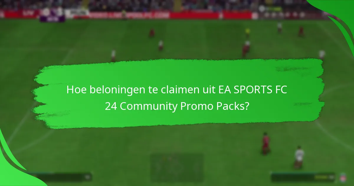 Hoe beloningen te claimen uit EA SPORTS FC 24 Community Promo Packs?