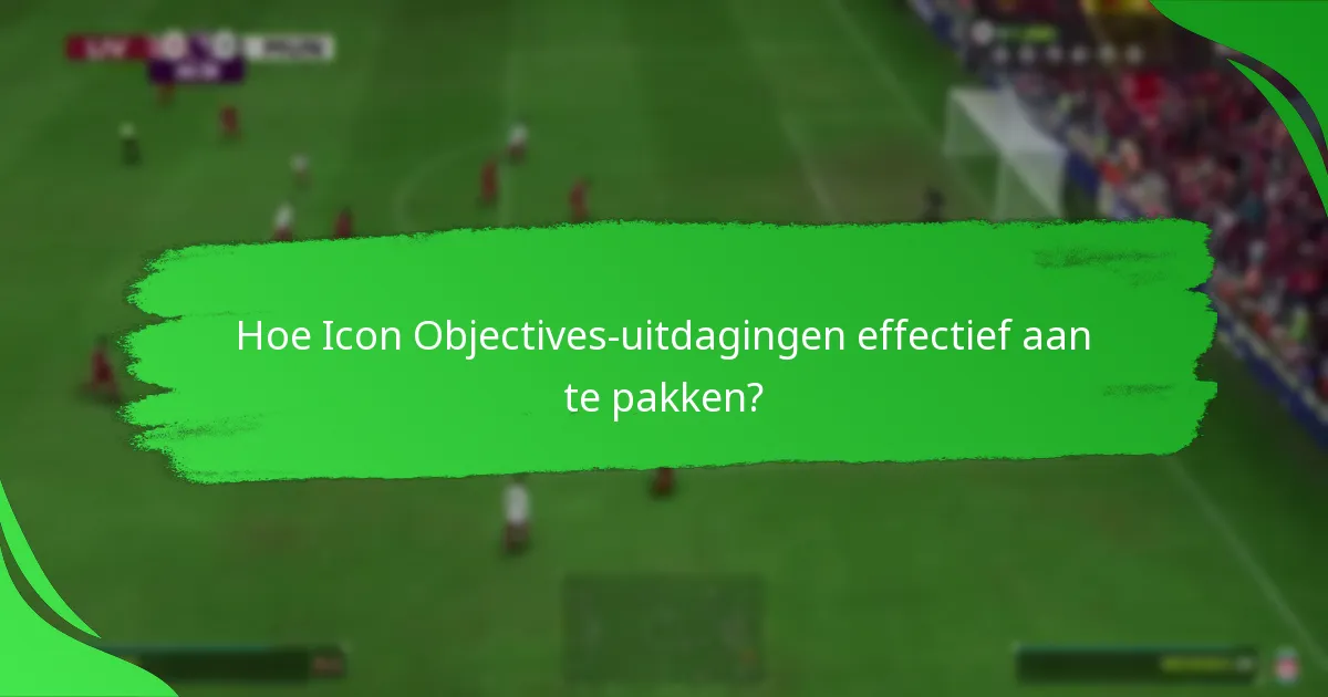 Hoe Icon Objectives-uitdagingen effectief aan te pakken?