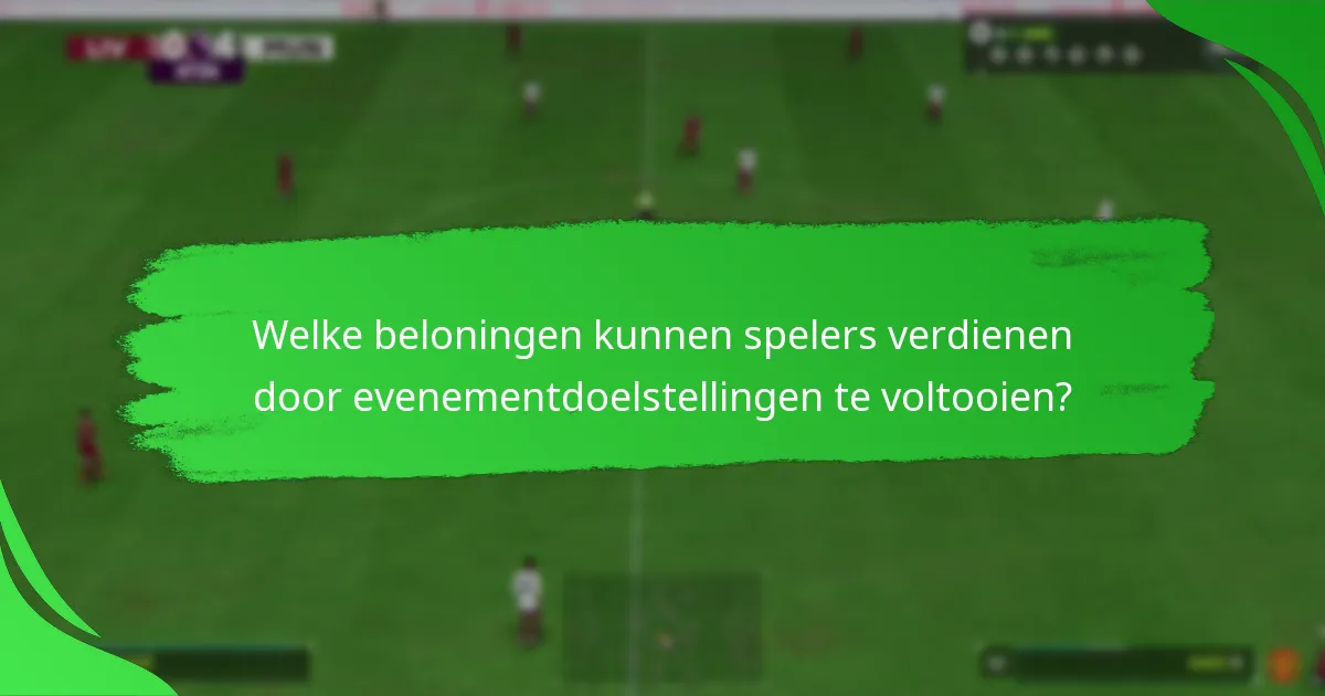 Welke beloningen kunnen spelers verdienen door evenementdoelstellingen te voltooien?
