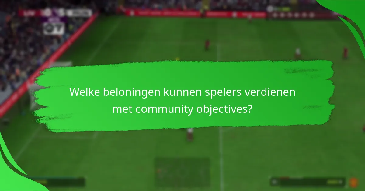 Welke beloningen kunnen spelers verdienen met community objectives?