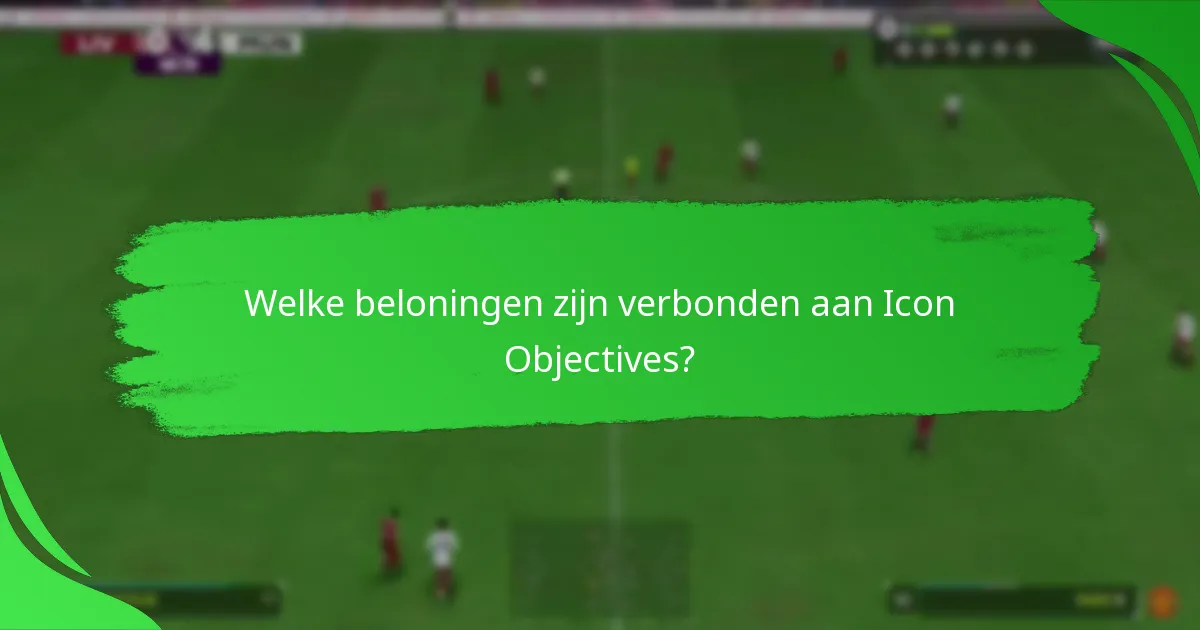 Welke beloningen zijn verbonden aan Icon Objectives?