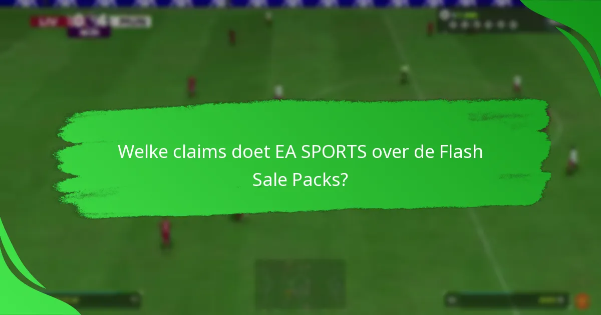 Welke claims doet EA SPORTS over de Flash Sale Packs?