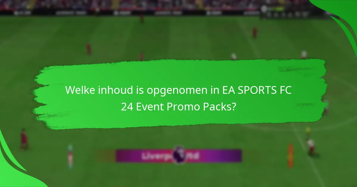 Welke inhoud is opgenomen in EA SPORTS FC 24 Event Promo Packs?