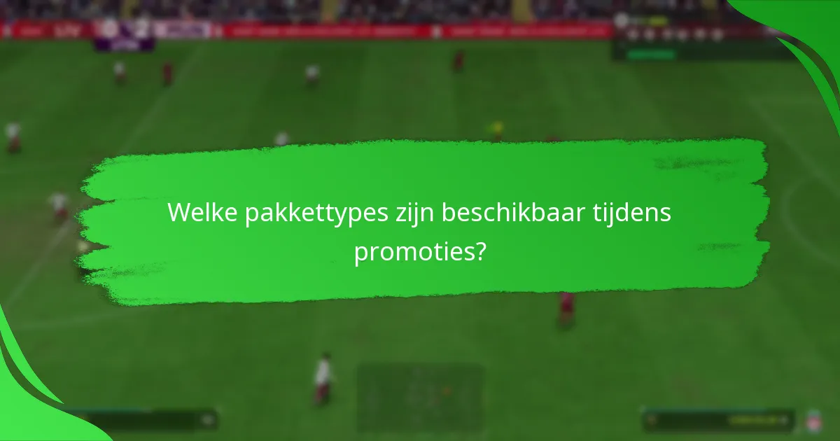 Welke pakkettypes zijn beschikbaar tijdens promoties?