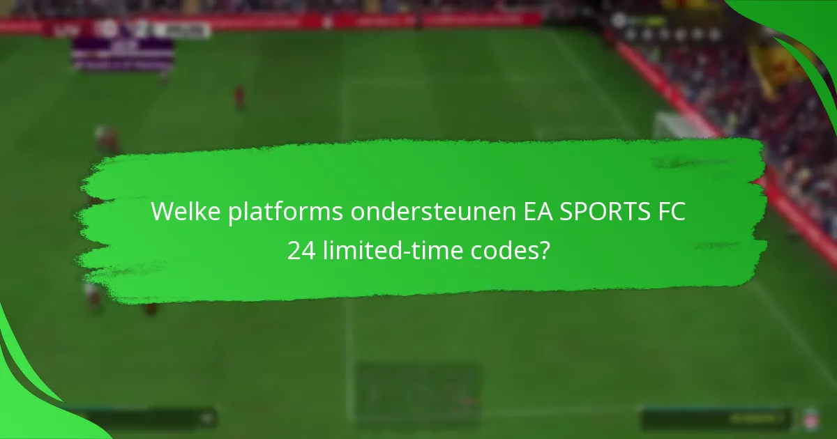 Welke platforms ondersteunen EA SPORTS FC 24 limited-time codes?