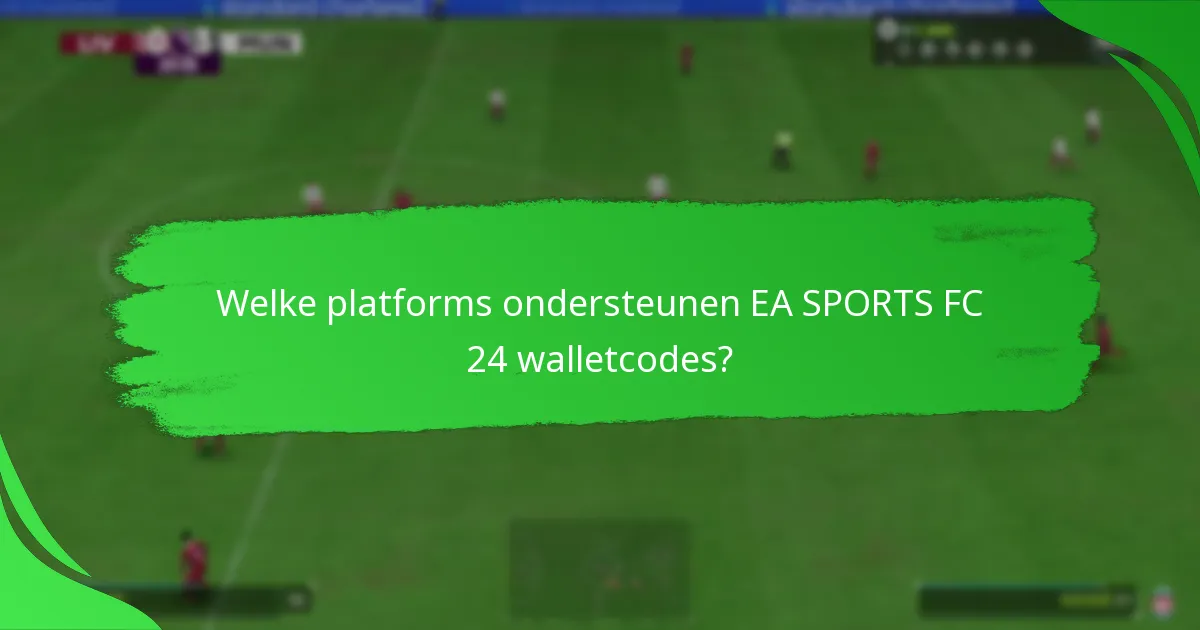 Welke platforms ondersteunen EA SPORTS FC 24 walletcodes?
