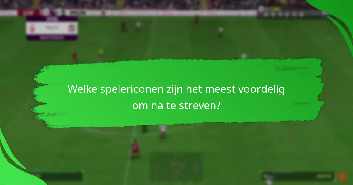 Welke spelericonen zijn het meest voordelig om na te streven?