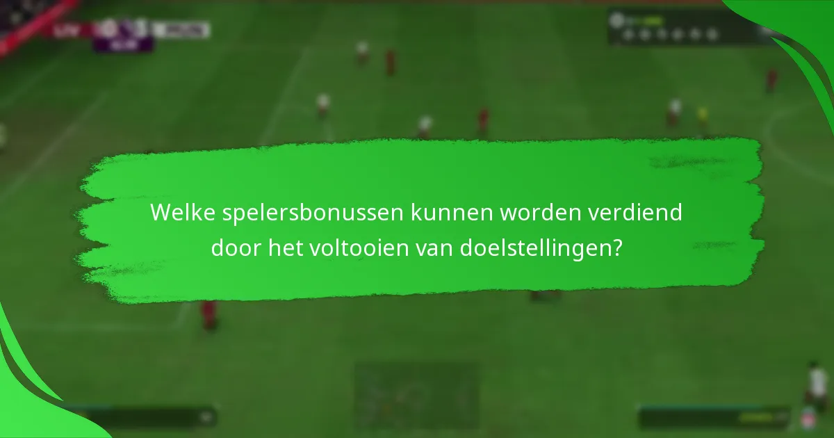 Welke spelersbonussen kunnen worden verdiend door het voltooien van doelstellingen?