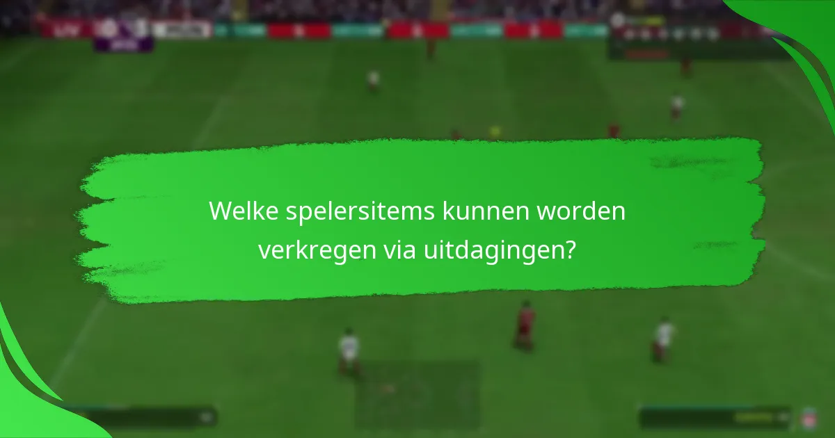 Welke spelersitems kunnen worden verkregen via uitdagingen?