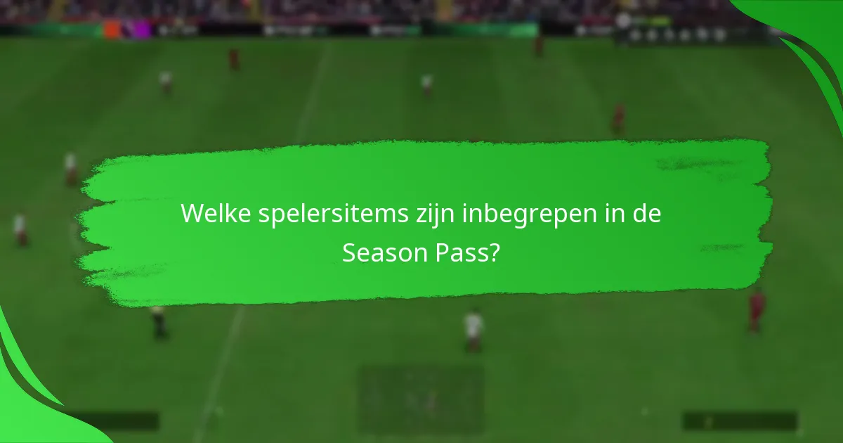 Welke spelersitems zijn inbegrepen in de Season Pass?