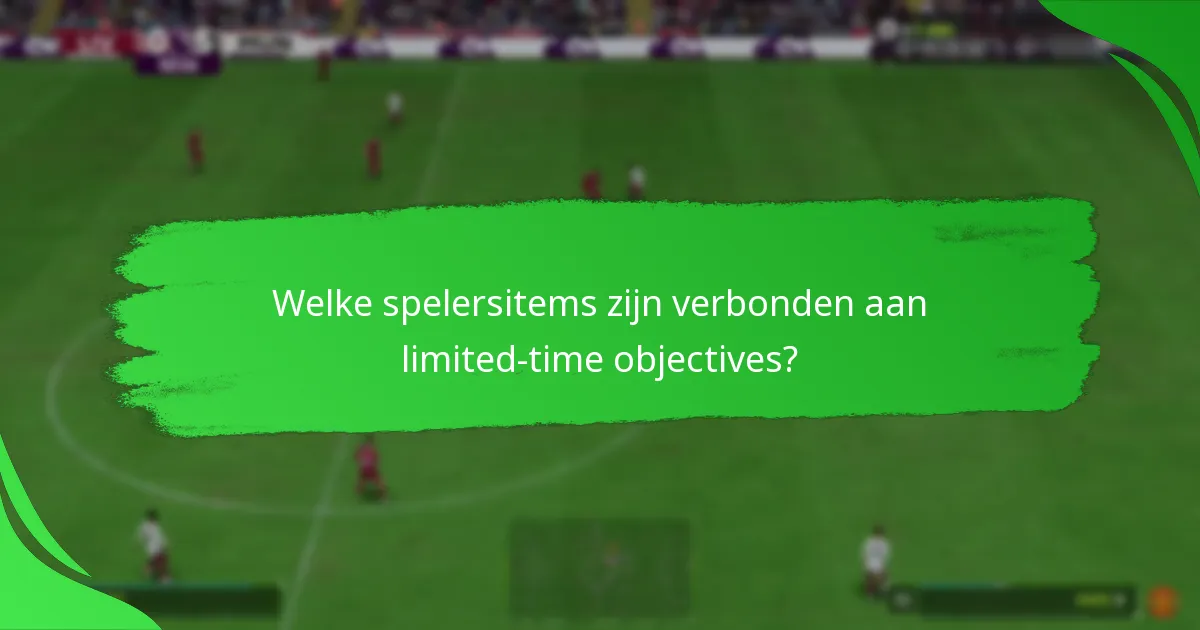 Welke spelersitems zijn verbonden aan limited-time objectives?