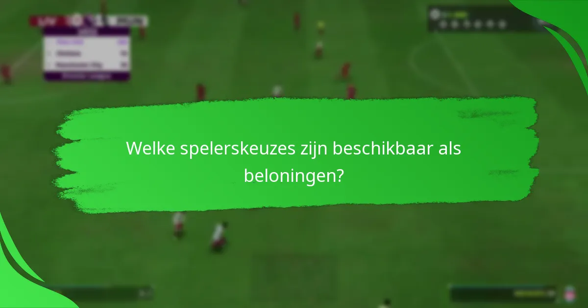 Welke spelerskeuzes zijn beschikbaar als beloningen?