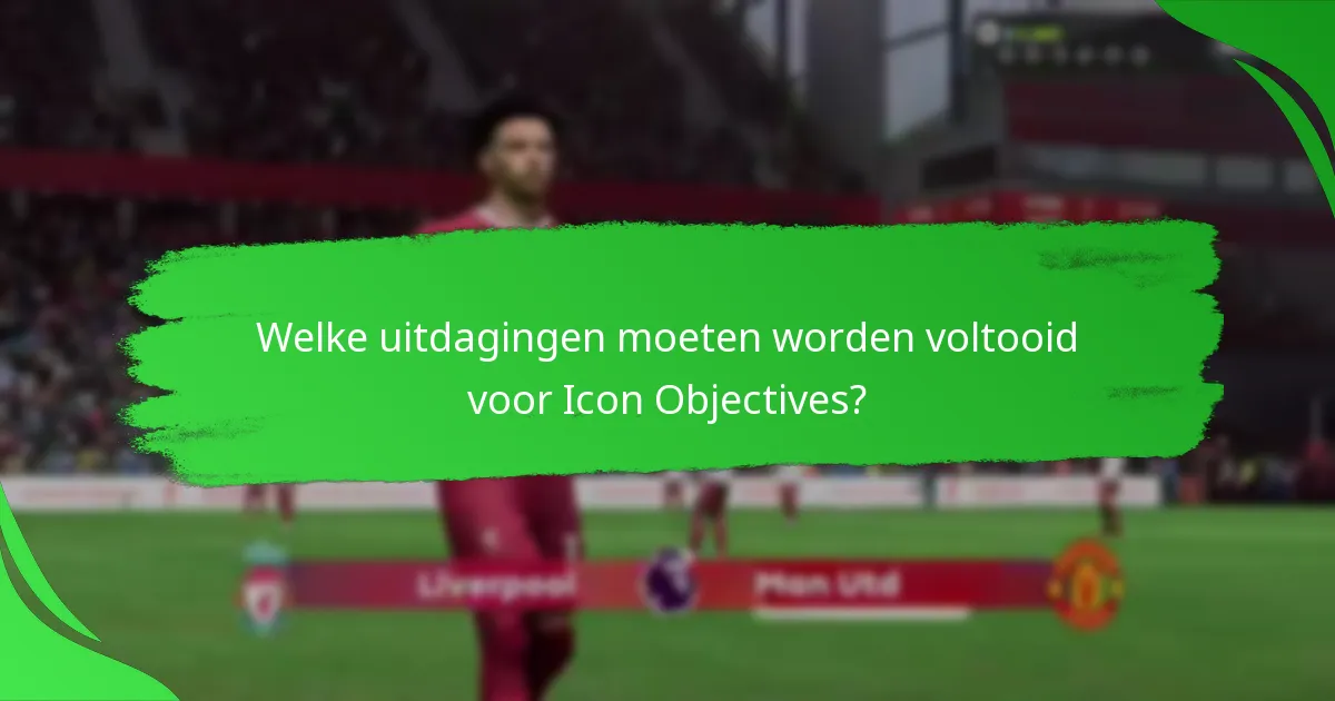 Welke uitdagingen moeten worden voltooid voor Icon Objectives?